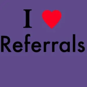 I love referrals